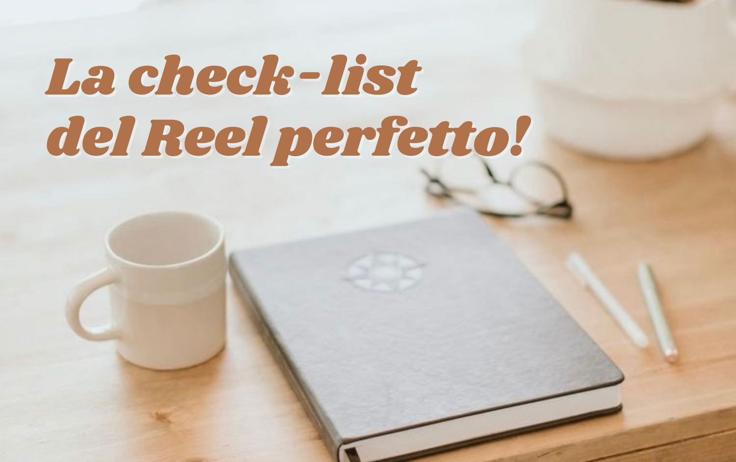La Check-list del Reel perfetto!